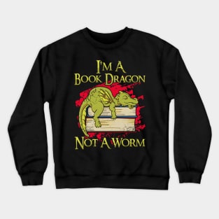 I'm A Book Dragon Not A Worm Crewneck Sweatshirt